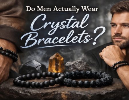 Do Men Actually Wear Crystal Bracelets
